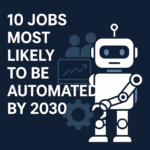 10 Jobs Most Likely to Be Replaced by Al by 2030