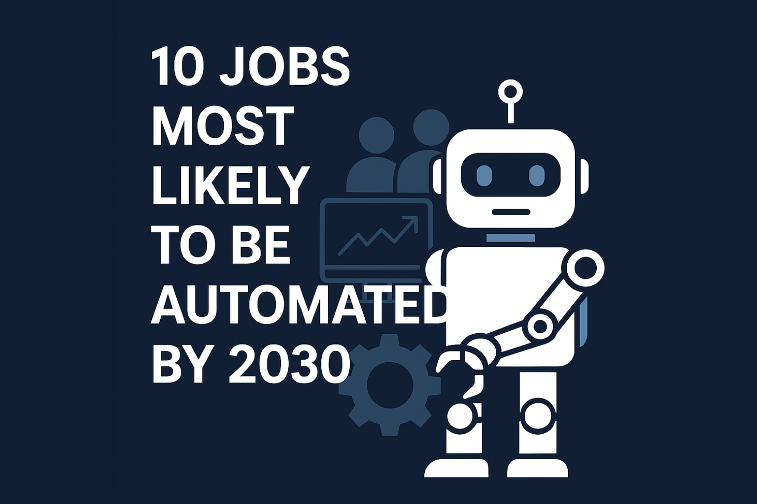 10 Jobs Most Likely to Be Replaced by Al by 2030